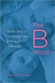 Cover of The B Word: Bisexuality in Contemporary Film and Television