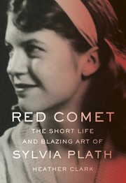 Cover of Red Comet: The Short Life and Blazing Art of Sylvia Plath