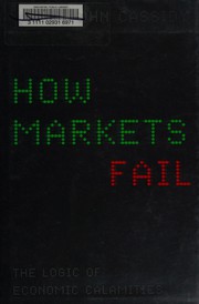 Cover of How Markets Fail: The Logic of Economic Calamities