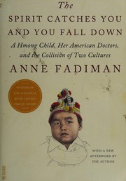 Cover of The Spirit Catches You and You Fall Down: A Hmong Child, Her American Doctors, and the Collision of Two Cultures