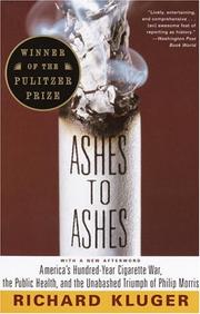 Cover of Ashes To Ashes: America's Hundred-Year Cigarette War, The Public Health, And The Unabashed Triumph Of Philip Morris