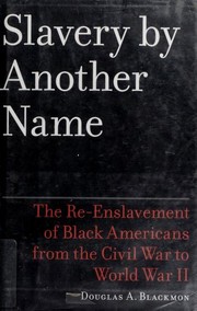 Cover of Slavery by Another Name: The Re-Enslavement of Black Americans from the Civil War to World War II