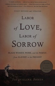 Cover of Labor of Love, Labor of Sorrow: Black Women, Work and the Family from Slavery to the Present