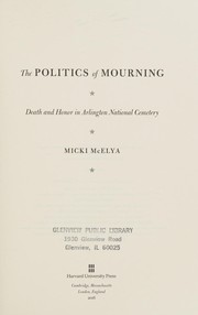 Cover of The Politics of Mourning: Death and Honor in Arlington National Cemetery