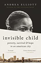 Cover of Invisible Child: Poverty, Survival & Hope in an American City