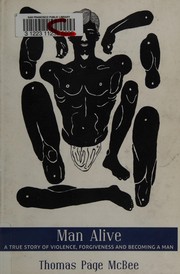 Cover of Man Alive: A True Story of Violence, Forgiveness and Becoming a Man