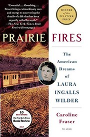 Cover of Prairie Fires: The American Dreams of Laura Ingalls Wilder