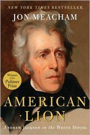 Cover of American Lion: Andrew Jackson in the White House