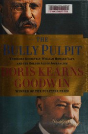 Cover of The Bully Pulpit: Theodore Roosevelt, William Howard Taft, and the Golden Age of Journalism