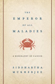 Cover of The Emperor of All Maladies: A Biography of Cancer