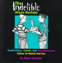 Cover of The Indelible Alison Bechdel; Confessions, Comix, and Miscellaneous Dykes to Watch Out for